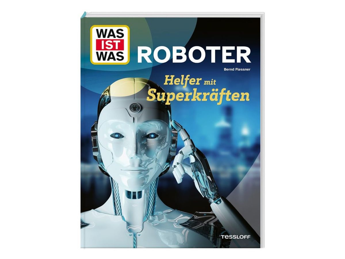 Buchcover „WAS IST WAS Roboter – Helfer mit Superkräften“: Gesicht eines weißen humanoiden Roboters mit blau leuchtenden Augen vor dunkelblauem Hintergrund, rot-weißes WAS-IST-WAS-Logo, Tessloff