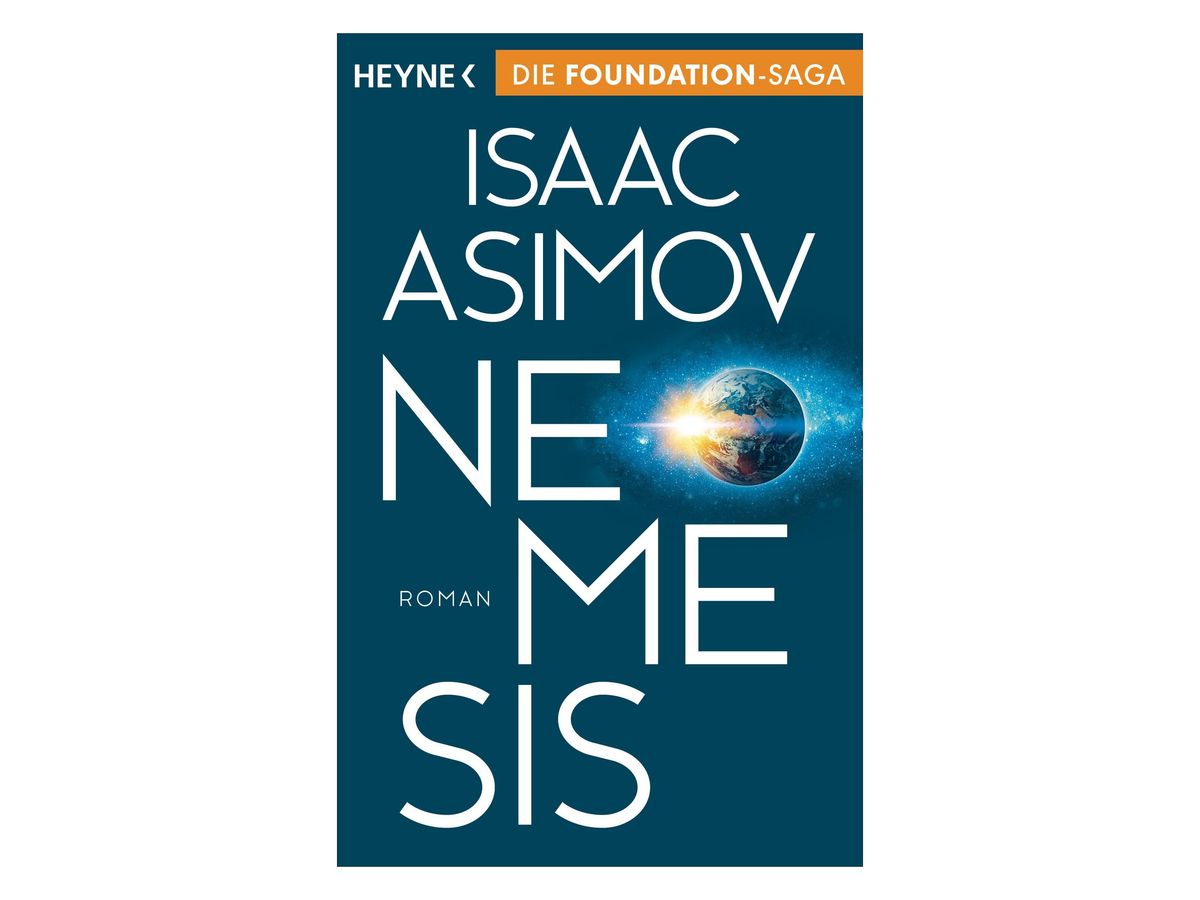 Buchcover „Nemesis“ von Isaac Asimov: petrolblauer Grund, orangefarbener Balken mit dem Hinweis ‚Die Foundation-Saga‘, weiße Schrift, anstelle eines Buchstabens die Erde im Weltall mit hellem Lichtblitz, Untertitel ‚Roman‘
