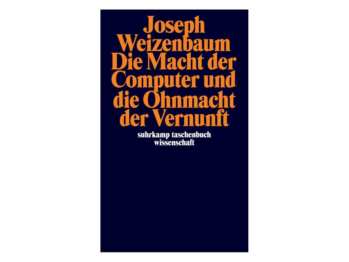 Dunkelblaues Buchcover mit orangefarbenem Autorennamen „Joseph Weizenbaum“ und Titel „Die Macht der Computer und die Ohnmacht der Vernunft“, darunter in Weiß „suhrkamp taschenbuch wissenschaft“