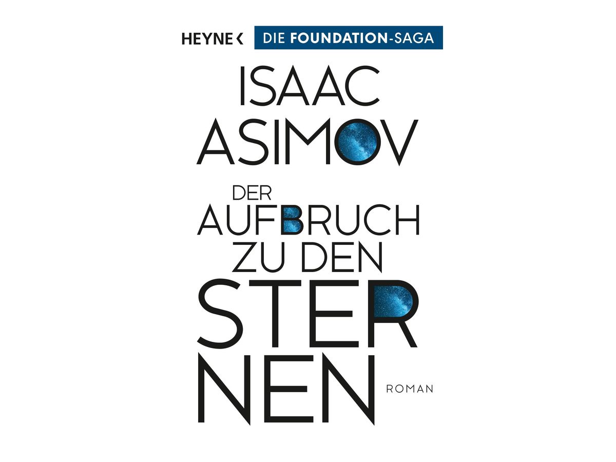 Buchcover „Der Aufbruch zu den Sternen“ von Isaac Asimov: weißer Grund, dunkelblauer Balken mit dem Hinweis ‚Die Foundation-Saga‘, in einzelnen Buchstaben ein blauer Sternenhimmel mit Milchstraße, Untertitel ‚Roman‘