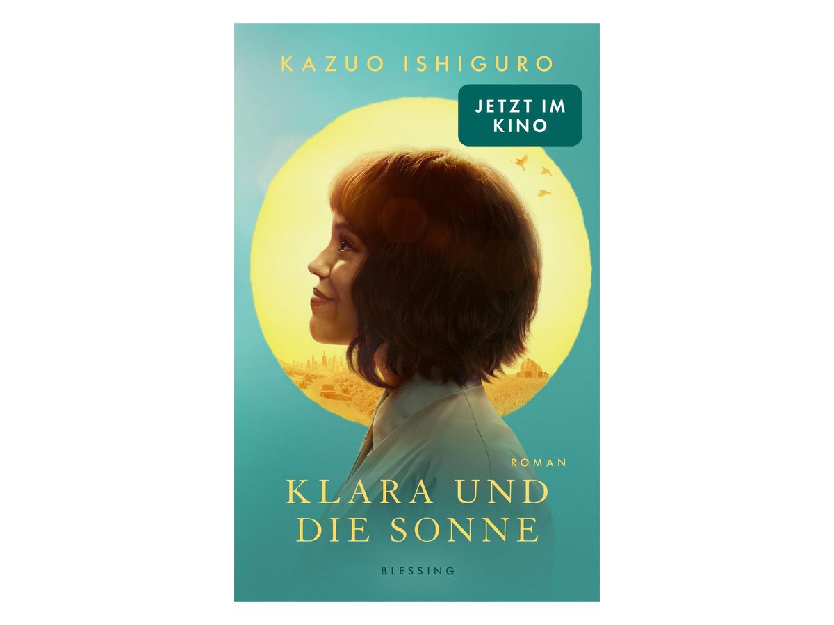 Buchcover „Klara und die Sonne“ von Kazuo Ishiguro: Filmmotiv mit einer jungen Frau mit braunem Bob im Profil vor einer großen gelben Sonne auf türkisem Grund, Hinweis „Jetzt im Kino“