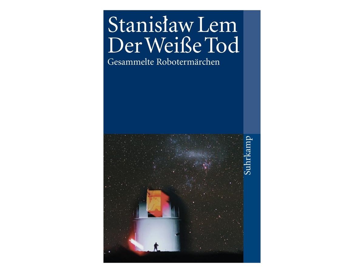 Buchcover „Der Weiße Tod. Gesammelte Robotermärchen“ von Stanisław Lem: dunkelblaue obere Hälfte mit weißer Schrift, darunter ein Foto eines beleuchteten Observatoriums mit geöffneter Kuppel unter Sternenhimmel, davor eine kleine Gestalt, seitlich der Schriftzug Suhrkamp