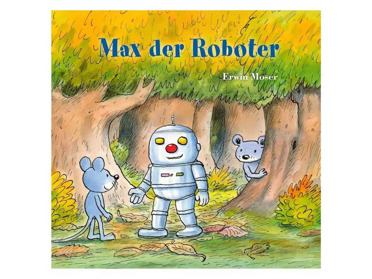 Buchcover „Max der Roboter“ von Erwin Moser: ein silberner Roboter mit roter Nase und gelben Augen steht im Wald zwischen zwei grauen Mäusen, gezeichnet in warmen Grün- und Brauntönen