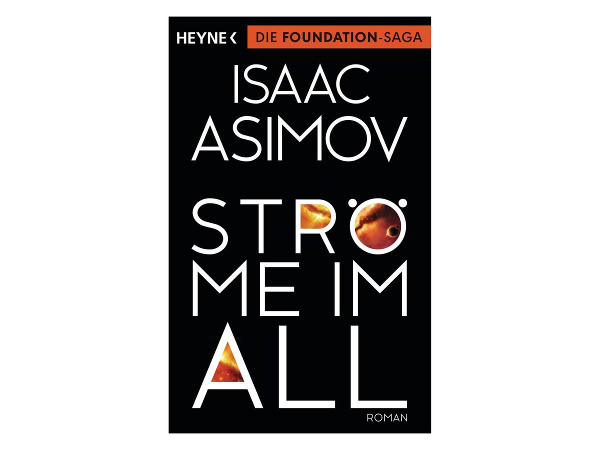 Buchcover „Ströme im All“ von Isaac Asimov: schwarzer Grund, orangeroter Balken mit dem Hinweis ‚Die Foundation-Saga‘, weiße Schrift, in einzelnen Buchstaben orange leuchtende Nebel und ein Planet, Untertitel ‚Roman‘
