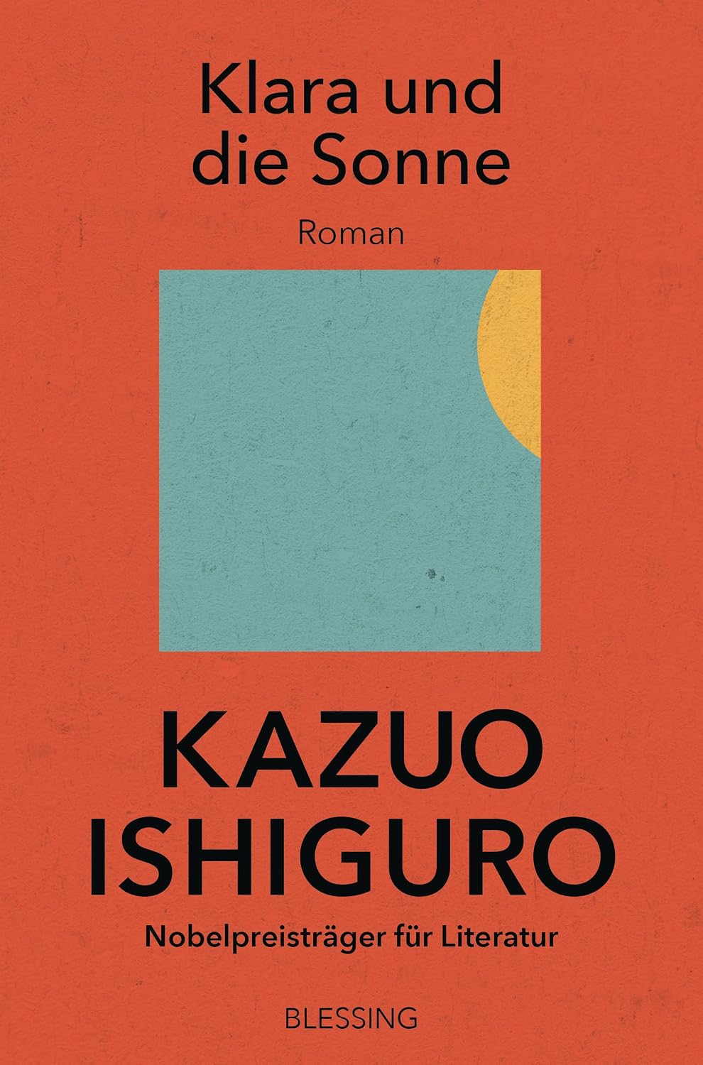 Buchcover „Klara und die Sonne“ von Kazuo Ishiguro, Blessing-Taschenbuch