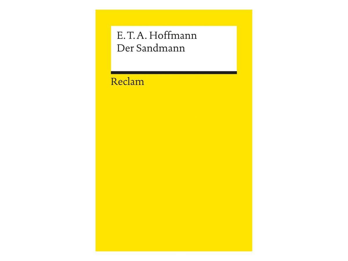 Buchcover „Der Sandmann“ von E. T. A. Hoffmann: schlichtes gelbes Reclam-Cover mit weißem Titelfeld, Autor und Titel in schwarzer Schrift, darunter ein schwarzer Balken und der Schriftzug Reclam