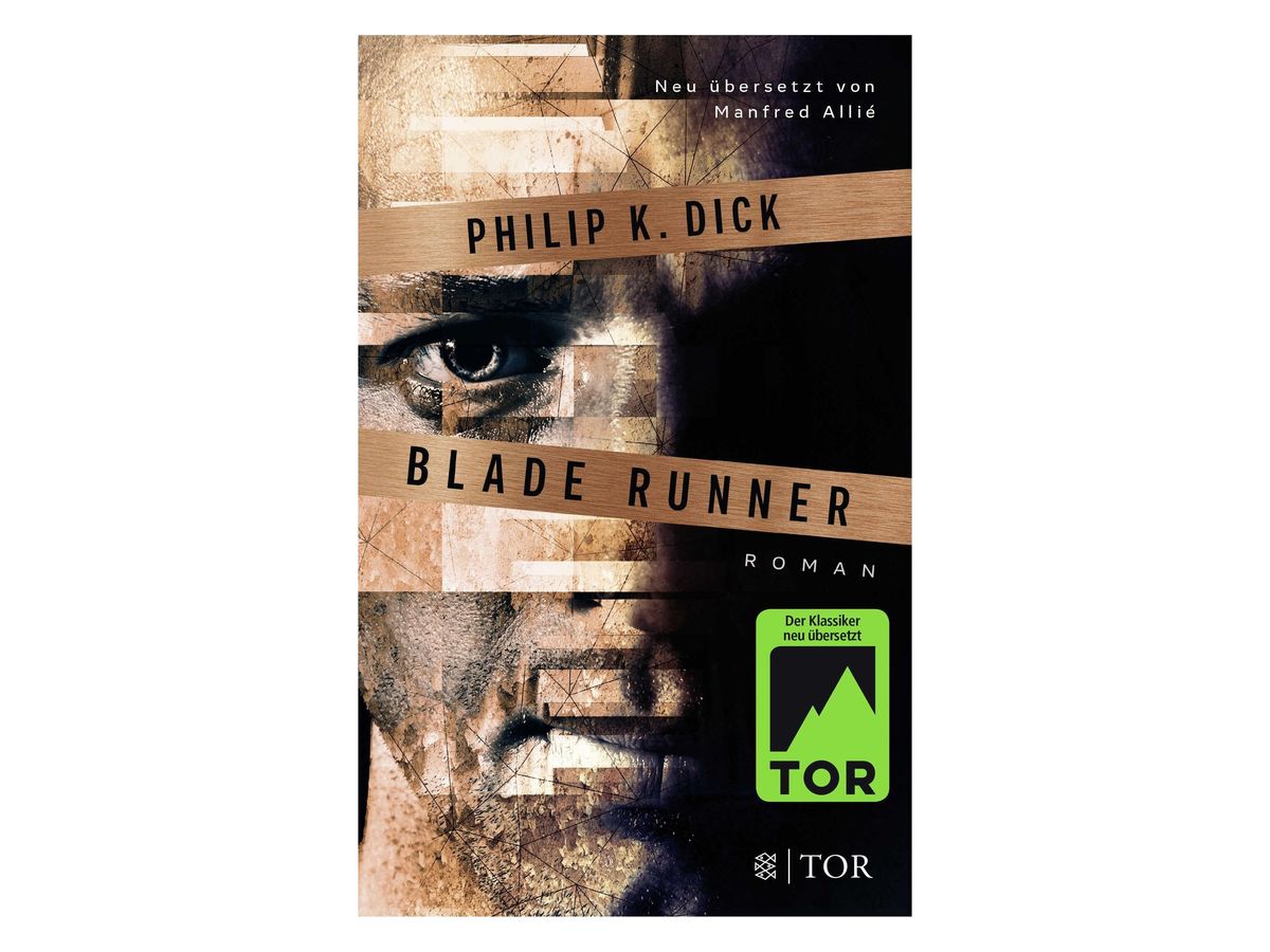 Buchcover „Blade Runner“ von Philip K. Dick: aus Fragmenten zusammengesetztes Männergesicht, ein Auge im Fokus, Autor und Titel auf kupferfarbenen Balken, grünes TOR-Siegel „Der Klassiker neu übersetzt“
