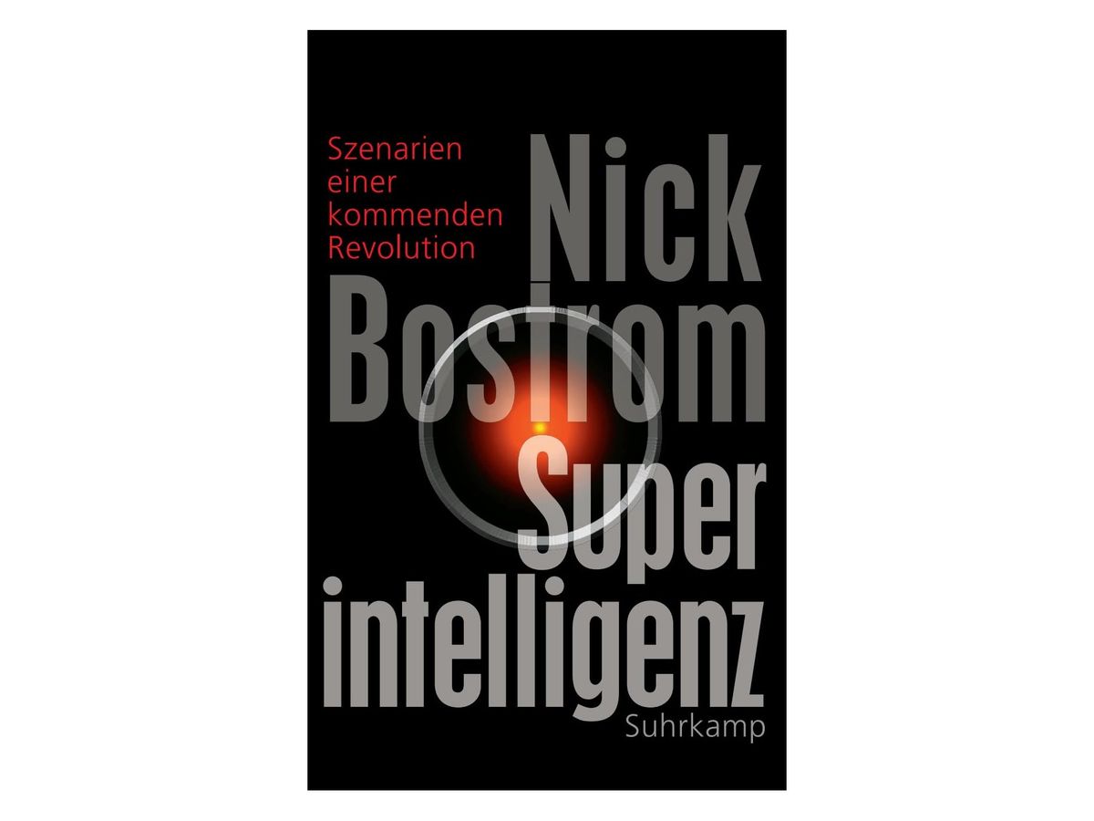 Schwarzes Buchcover mit großem grauem Schriftzug „Nick Bostrom Superintelligenz“, in der Mitte ein rot leuchtendes Kameraauge, links oben in Rot „Szenarien einer kommenden Revolution“, unten „Suhrkamp“