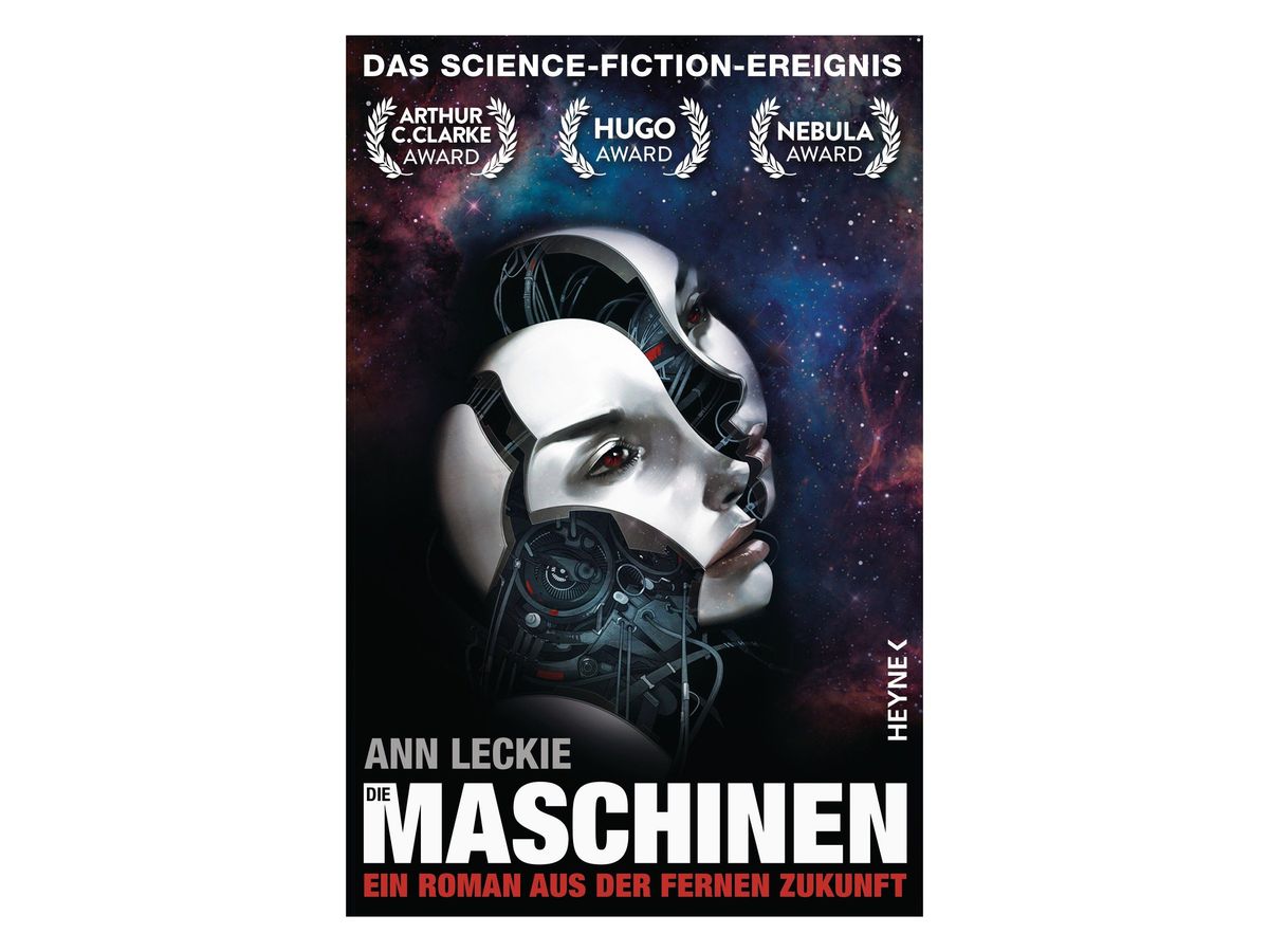 Buchcover „Die Maschinen“ von Ann Leckie: Frauengesicht mit roten Augen, dessen Kopf zur Hälfte geöffnet ist und Mechanik und Kabel freilegt, vor Sternenhimmel; oben die Preissiegel Arthur C. Clarke Award, Hugo Award und Nebula Award, unten „Ein Roman aus der fernen Zukunft“