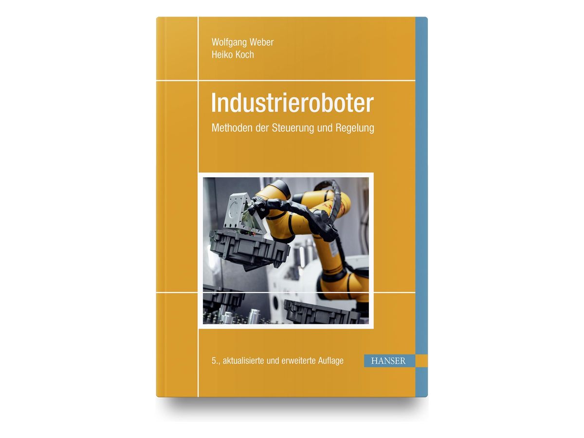 Buchcover „Industrieroboter – Methoden der Steuerung und Regelung“ von Wolfgang Weber und Heiko Koch: senfgelber Umschlag mit Foto eines gelben Industrieroboterarms mit Greifer, Hinweis „5., aktualisierte und erweiterte Auflage“, Hanser-Logo